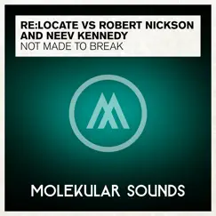 Not Made to Break - Single by Re:Locate, Robert Nickson & Neev Kennedy album reviews, ratings, credits