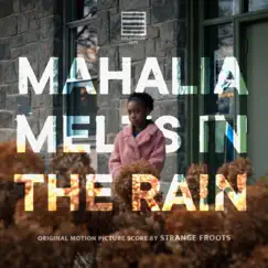 Mahalia Melts in the Rain (Original Motion Picture Score) - Single by Strange Froots album reviews, ratings, credits