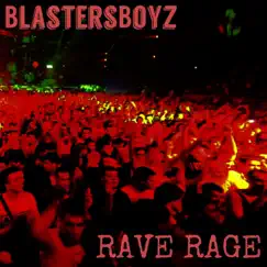Rave Rage - Single by BlastersBoyz album reviews, ratings, credits