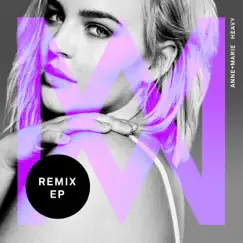 Heavy (Remixes) - EP by Anne-Marie album reviews, ratings, credits