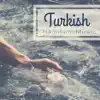 Turkish Hammam Music - Beautiful Oriental Arabic Songs album lyrics, reviews, download
