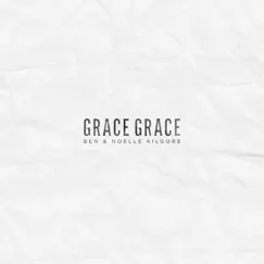 Grace Grace (feat. David Leonard) - Single by Ben & Noelle Kilgore album reviews, ratings, credits