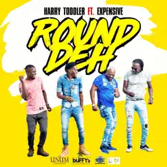 Round Deh (Feat. Xpensive) - Single by Harry Toddler album reviews, ratings, credits