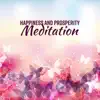 Happiness and Prosperity Meditation: Experience Emotional Detox, Stabilization & Relaxation, Believe in Yourself, Positive New Age Rhythms album lyrics, reviews, download