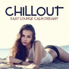 Chillout Easy Lounge Calm Dreamy - Summer Relaxation, Sleep in Paradise, Zen Café by Chillout Music Ensemble album reviews, ratings, credits