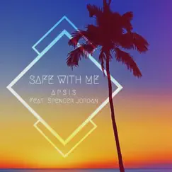 Safe with Me (feat. Spencer Jordan) - Single by APSIS album reviews, ratings, credits
