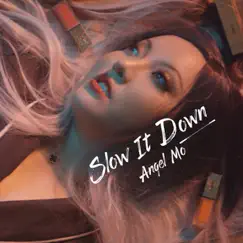 Slow It Down - Single by Angel Mo album reviews, ratings, credits