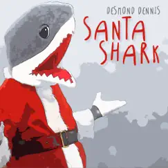 Santa Shark - Single by Desmond Dennis album reviews, ratings, credits