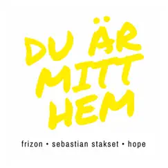 Du är mitt hem - Single by Frizon, Sebastian Stakset & Hope album reviews, ratings, credits