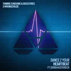 Dance 2 Your Heartbeat (feat. Sierra Kusterbeck) - Single by Tommie Sunshine, Disco Fries & Wrongchilde album reviews, ratings, credits