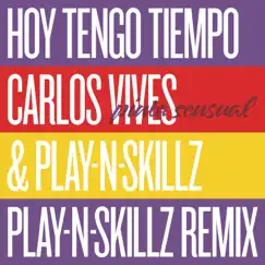 Hoy Tengo Tiempo (Pinta Sensual - Play-N-Skillz Remix) - Single by Carlos Vives & Play-N-Skillz album reviews, ratings, credits