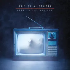 Lost in the Echoes - EP by Age of Aletheia album reviews, ratings, credits