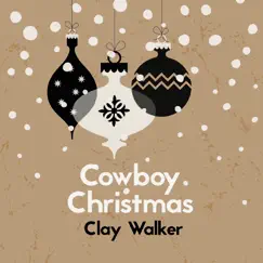 Cowboy Christmas - Single by Clay Walker album reviews, ratings, credits