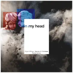 In My Head (feat. Paris Jones) - Single by Gigo'n'Migo & Young & Glorious album reviews, ratings, credits