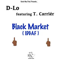 Black Market (Idgaf) [feat. T. Carrier] Song Lyrics