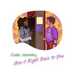 Give It Right Back to You - Single by Colin Jenkins album reviews, ratings, credits