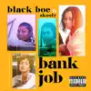 Bank Job (feat. Skooly) - Single album lyrics, reviews, download