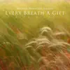 Every Breath a Gift album lyrics, reviews, download