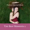 The Best Moments 2 (Famous Classical Music) album lyrics, reviews, download