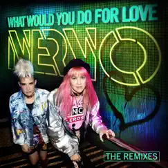 What Would You Do for Love (The Remixes) - EP by NERVO album reviews, ratings, credits