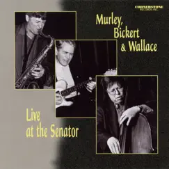 Live at the Senator (feat. Mike Murley, Ed Bickert & Steve Wallace) by Murley-Bickert-Wallace album reviews, ratings, credits