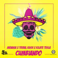 Cumbiando (feat. Kilate Tesla) - Single by Menasa & Tribal Kush album reviews, ratings, credits