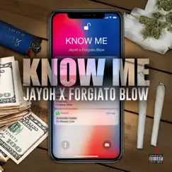 Know Me (feat. Forgiato Blow) - Single by Jay-Oh album reviews, ratings, credits