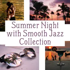 Summer Night with Smooth Jazz Collection: Relaxing Piano, Guitar and Sexy Sax, Rhythms del Mar, Party Jazz Lounge by Jazz Music Zone album reviews, ratings, credits