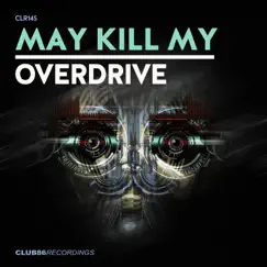 Overdrive - Single by May Kill My album reviews, ratings, credits