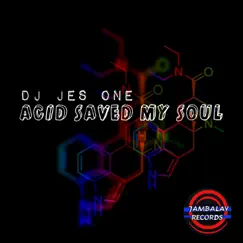 Acid Saved My Soul by DJ Jes One album reviews, ratings, credits