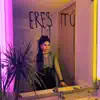 Eres Tú - Single album lyrics, reviews, download