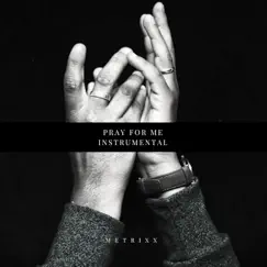 Pray For Me (Instrumental) - Single by Metrixx album reviews, ratings, credits