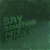 Say Something - Single album lyrics, reviews, download