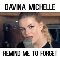 Remind Me to Forget - Single by Davina Michelle album reviews, ratings, credits