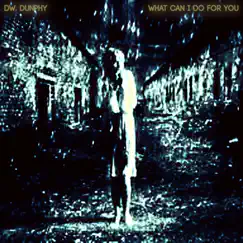 What Can I Do for You - Single by Dw. Dunphy album reviews, ratings, credits
