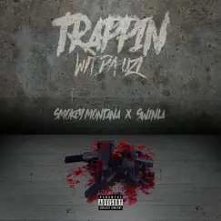 Trappin wit da Uzi (feat. Swinla) - Single by Smokey Montana album reviews, ratings, credits