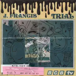 Trial. - Single by J. Francis album reviews, ratings, credits