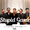 Stupid Game (feat. Tattoo Colour) - Single album lyrics, reviews, download