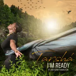 I'm Ready (feat. Anthony Hamilton) - Single by Tarsha album reviews, ratings, credits