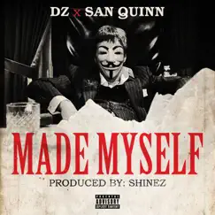 Made Myself - Single by DZ & San Quinn album reviews, ratings, credits