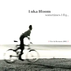 Sometimes I Fly (Live, 2001 Bremen) by Luka Bloom album reviews, ratings, credits