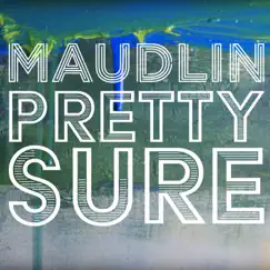 Pretty Sure - Single by Maudlin album reviews, ratings, credits