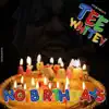 No Birthdays - Single album lyrics, reviews, download