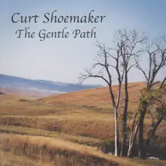 The Gentle Path by Curt Shoemaker album reviews, ratings, credits