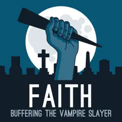 Faith - Single by Buffering the Vampire Slayer album reviews, ratings, credits