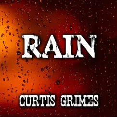 Rain - Single by Curtis Grimes album reviews, ratings, credits