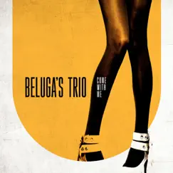 Come with Me - Single by Beluga's Trio album reviews, ratings, credits
