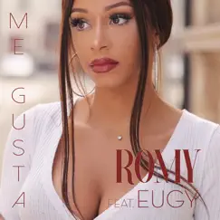 Me Gusta (feat. Eugy) - Single by Romy album reviews, ratings, credits