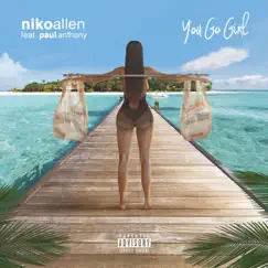 You Go Girl (feat. Paul Anthony) - Single by Niko Allen album reviews, ratings, credits