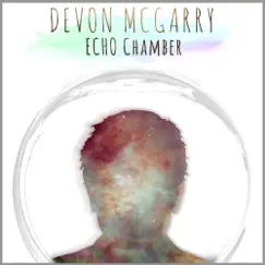 Echo Chamber - EP by Devon McGarry album reviews, ratings, credits
